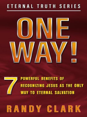 cover image of One Way!  7 Powerful Benefits of Recognizing Jesus As the Only Way to Eternal Salvation